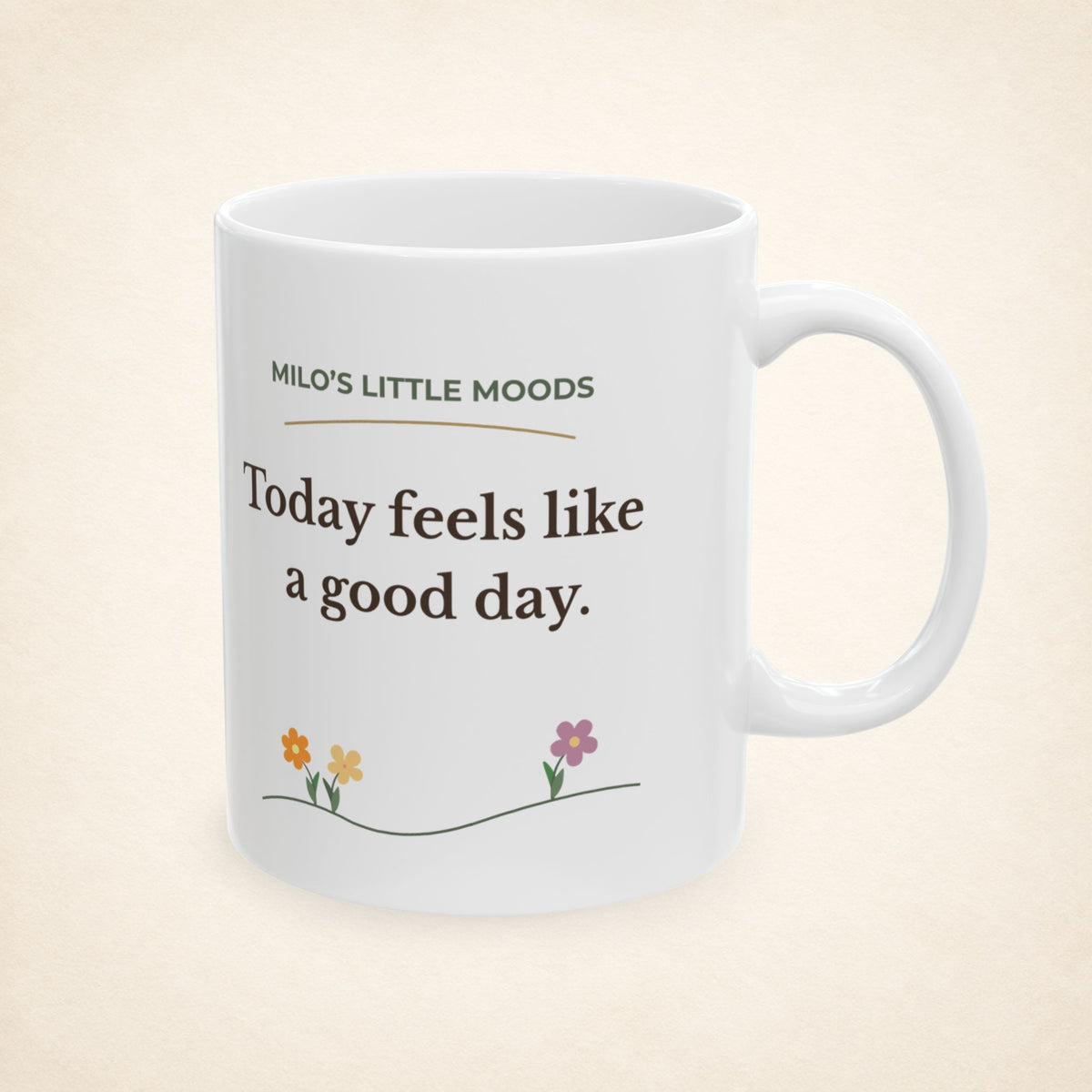 Happy Milo “Today Feels Like a Good Day” Mug – 11 oz White Ceramic Coffee Mug